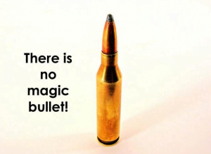 there is no magic bullet